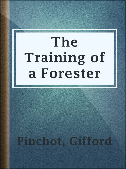 Title details for The Training of a Forester by Gifford Pinchot - Available